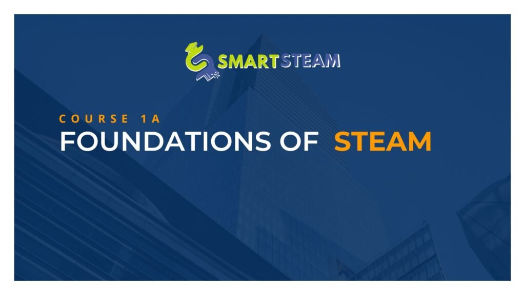 Course 1A: Foundations of STEAM Education