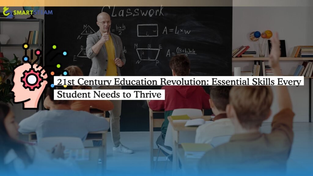 21st Century Education Revolution Essential Skills Every Student Needs to Thrive 21st Century Education is a modern learning approach that equips students with real-world skills for a fast-changing, tech-driven world—moving beyond rote memorization to focus on critical competencies.